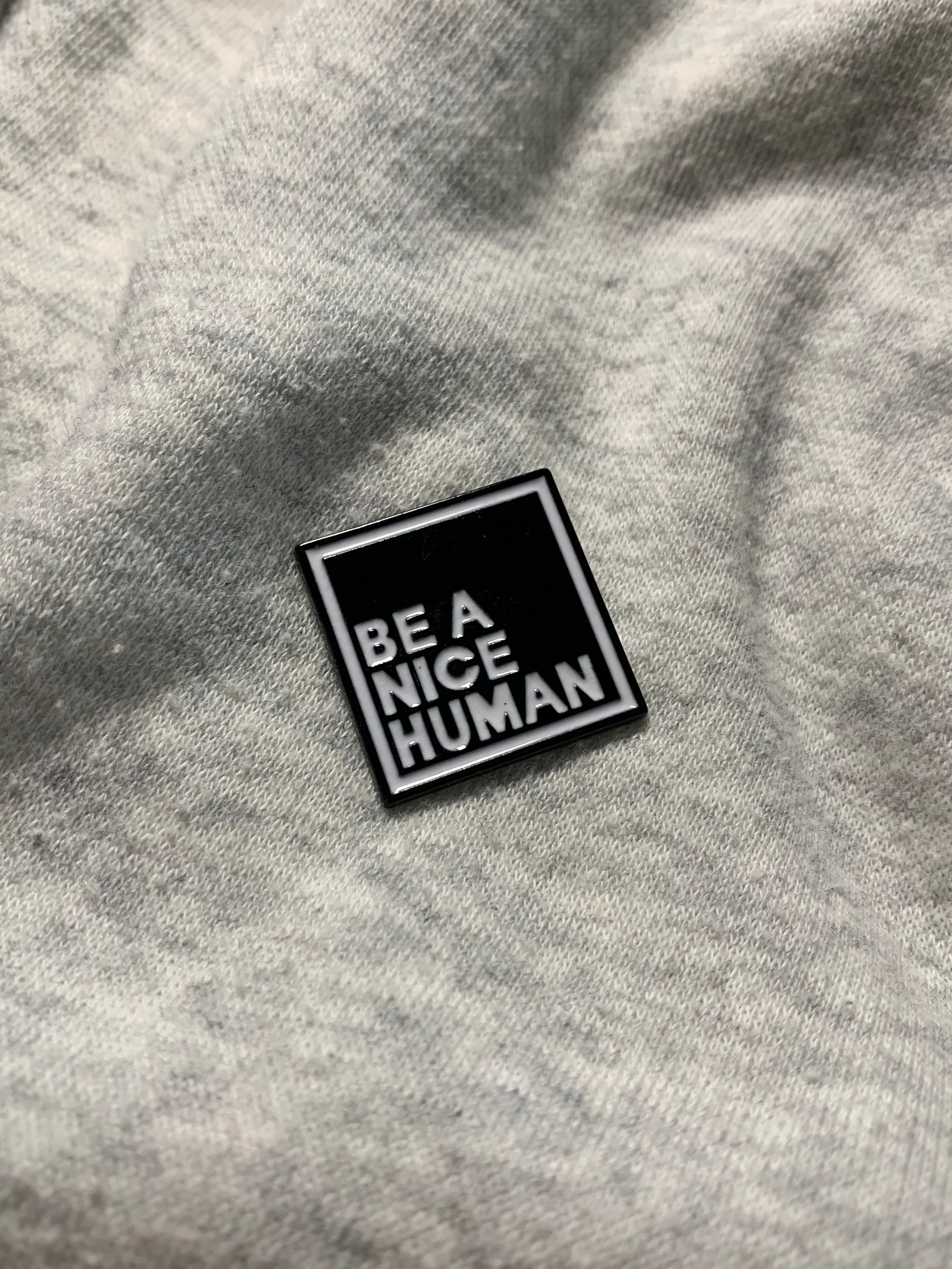 "Be a Nice Human" Pin